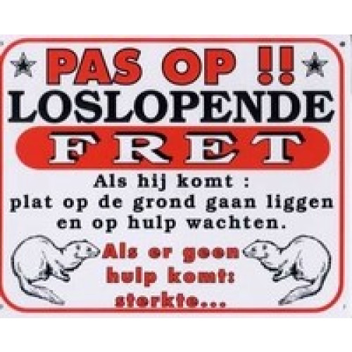 Dutch warning sign: "pas op!! loslopende fret